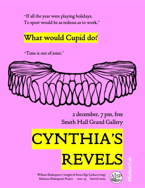 Text from the poster reads:​ “If all the year were playing holidays, To sport would be as tedious as to work.” What would Cupid do? “Time is out of joint.” [frilled collar drawing) 2 december, 7 pm, free Smith Hall Grand Gallery TWELFTH NIGHT William Shakespeare (‘wright) & Senan Ege Çarkacı (‘turg) Alabama Shakespeare Project  2022-23  festival terms